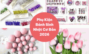 Checklist Phụ Kiện Bánh Sinh Nhật Cơ Bản Nhất Định Phải Có