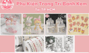 Bí Quyết Tìm Nguồn Cung Cấp Phụ Kiện Trang Trí Bánh Kem Số Lượng Lớn Và Chính Sách Giá Sỉ Ưu Đãi Tại TP.HCM