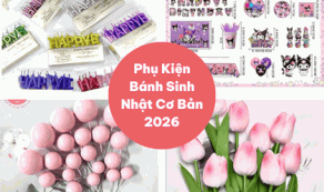 Checklist Phụ Kiện Bánh Sinh Nhật Cơ Bản Nhất Định Phải Có
